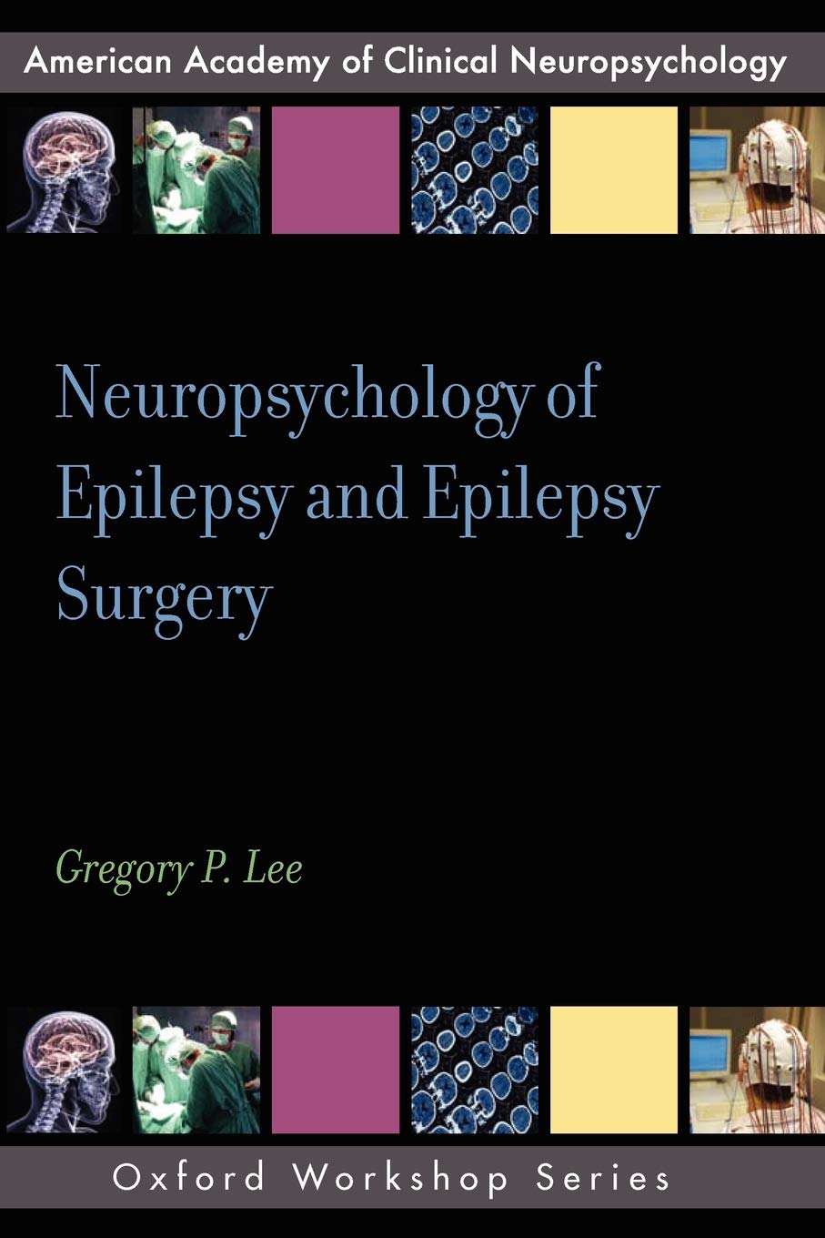 Neuropsychology of Epilepsy and Epilepsy Surgery Medicine