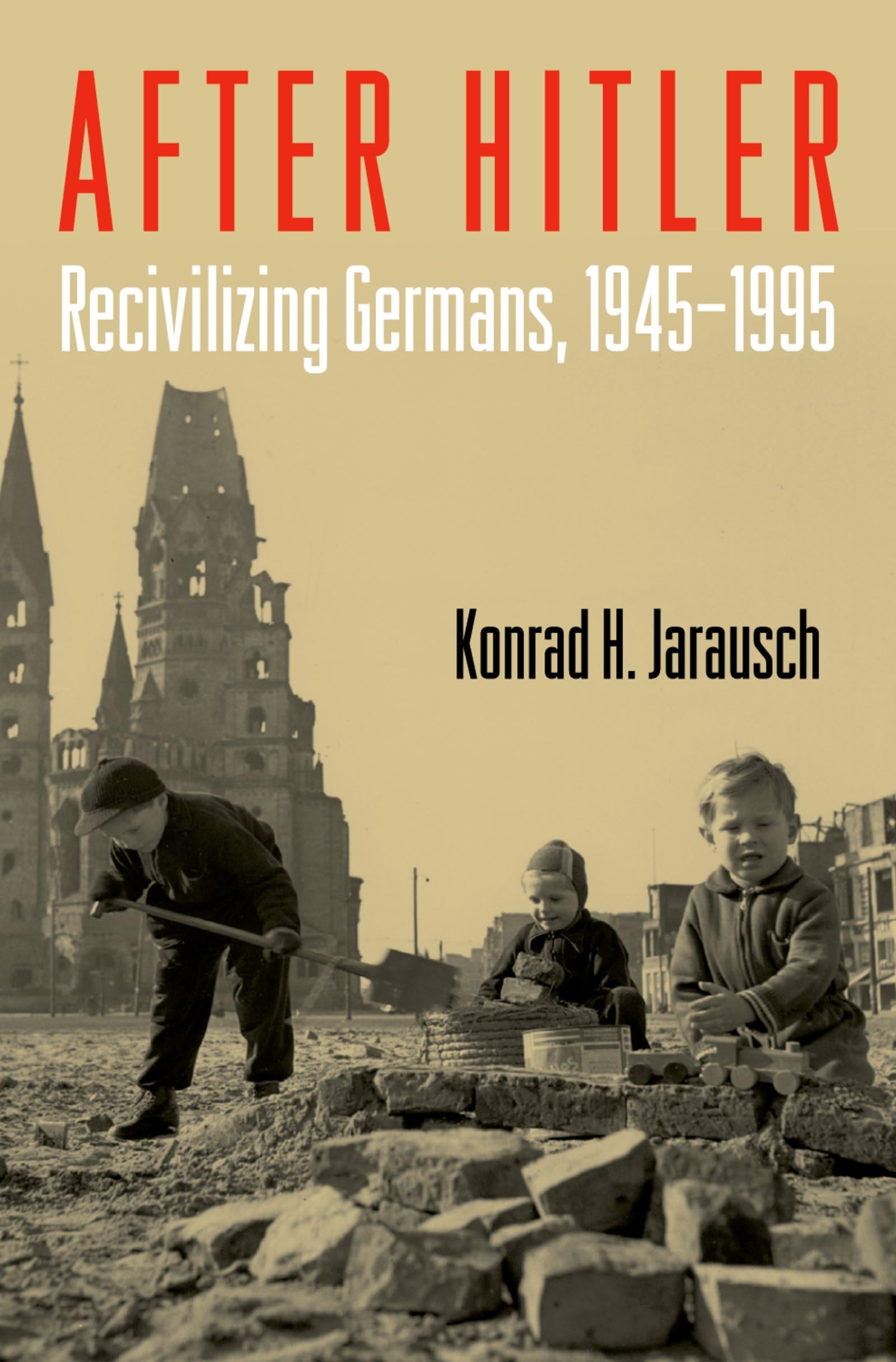 After Hitler: Recivilizing Germans, 1945-1995 Film, Art & Culture