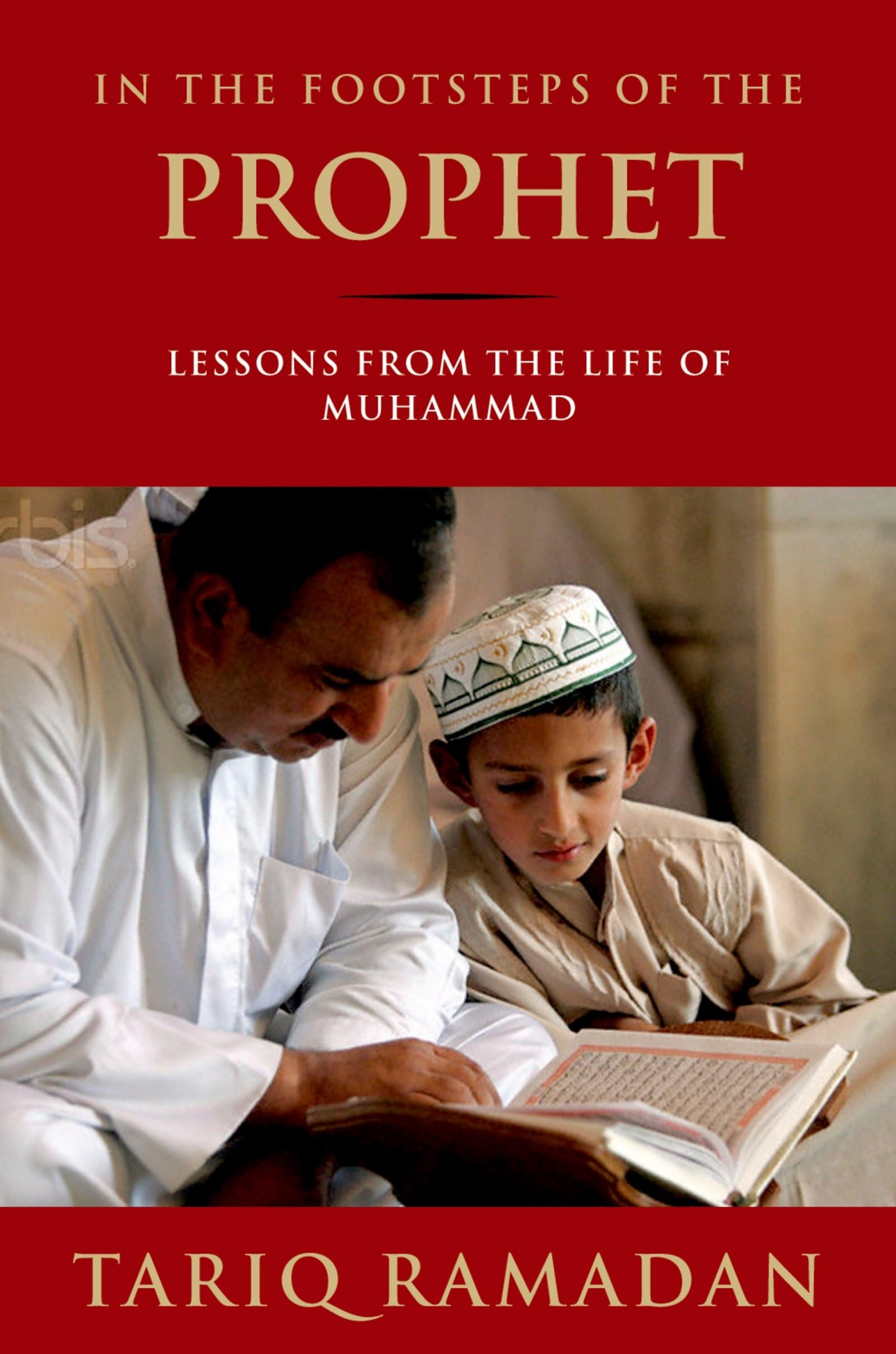 In the Footsteps of the Prophet: Lessons from the Life of Muhammad Politics & Society