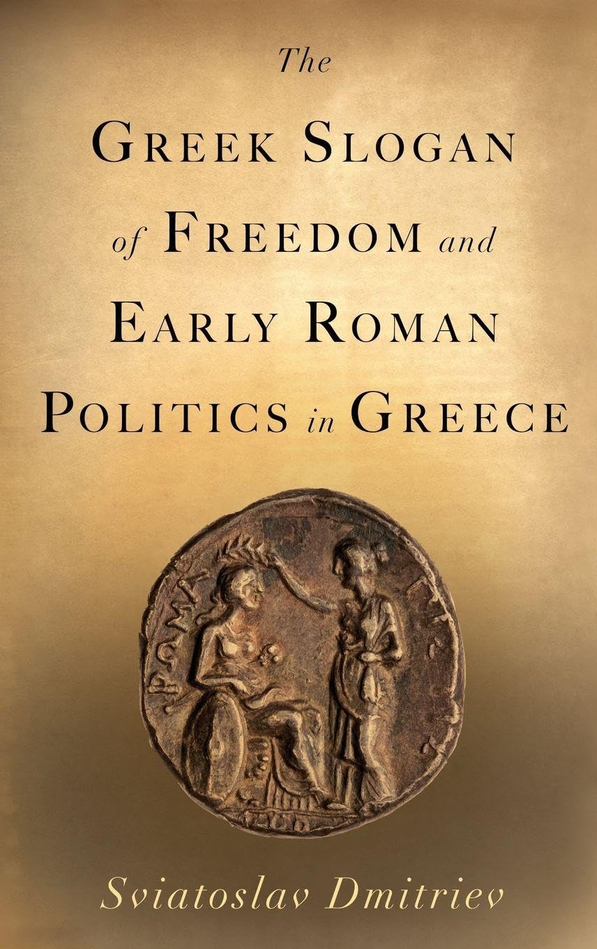 The Greek Slogan of Freedom and Early Roman Politics in Greece Social Sciences