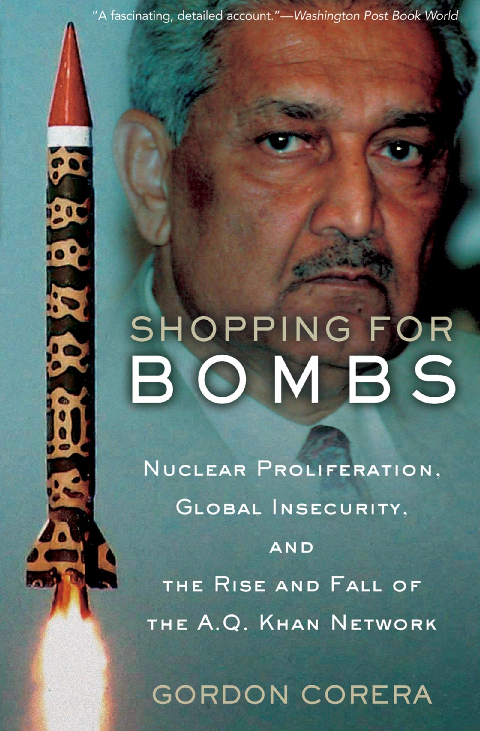 Shopping for Bombs: Nuclear Proliferation, Global Insecurity, and the Rise and Fall of the A.Q. Khan Network Social Sciences