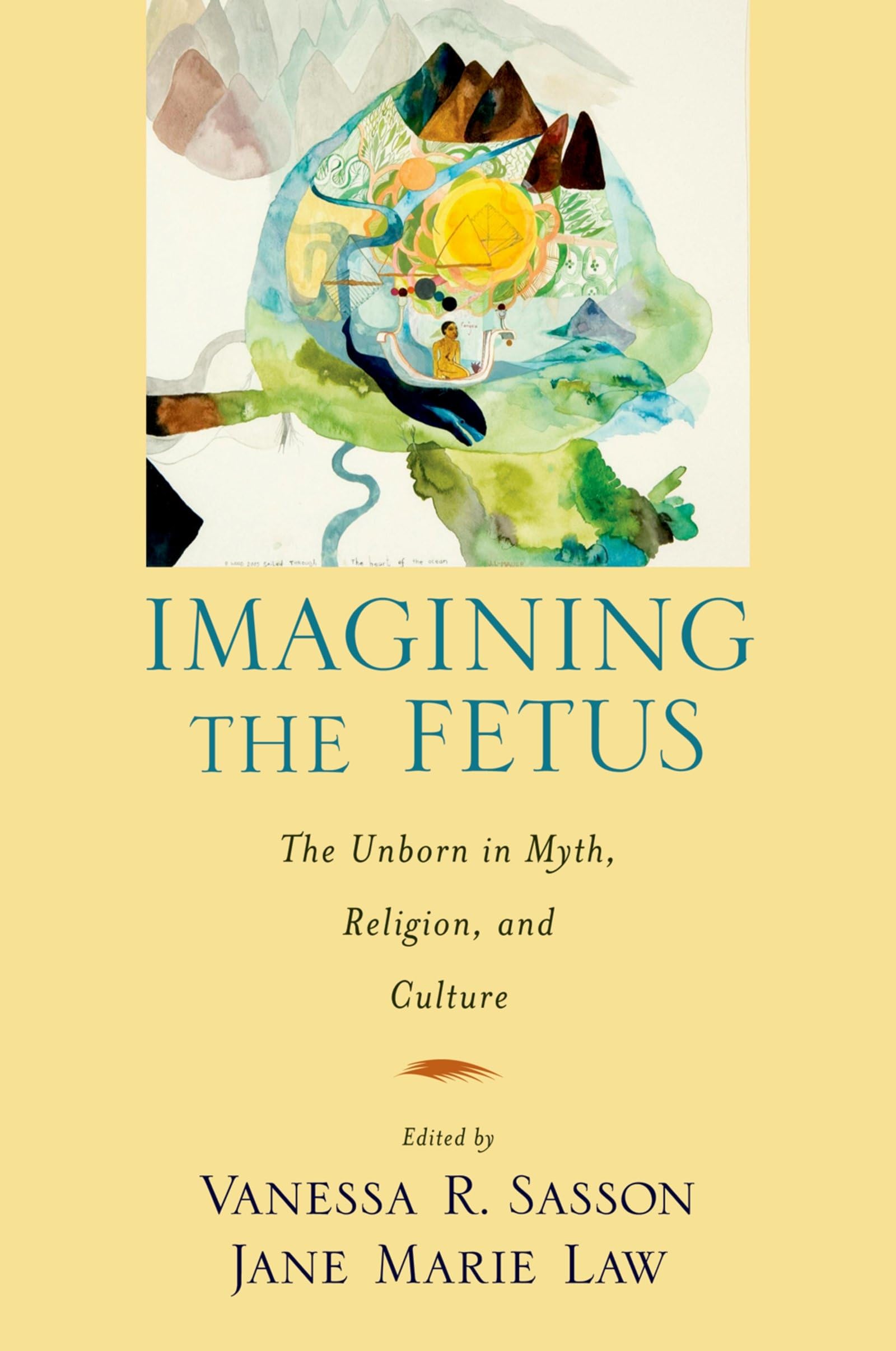 Imagining the Fetus the Unborn in Myth, Religion, and Culture Philosophy