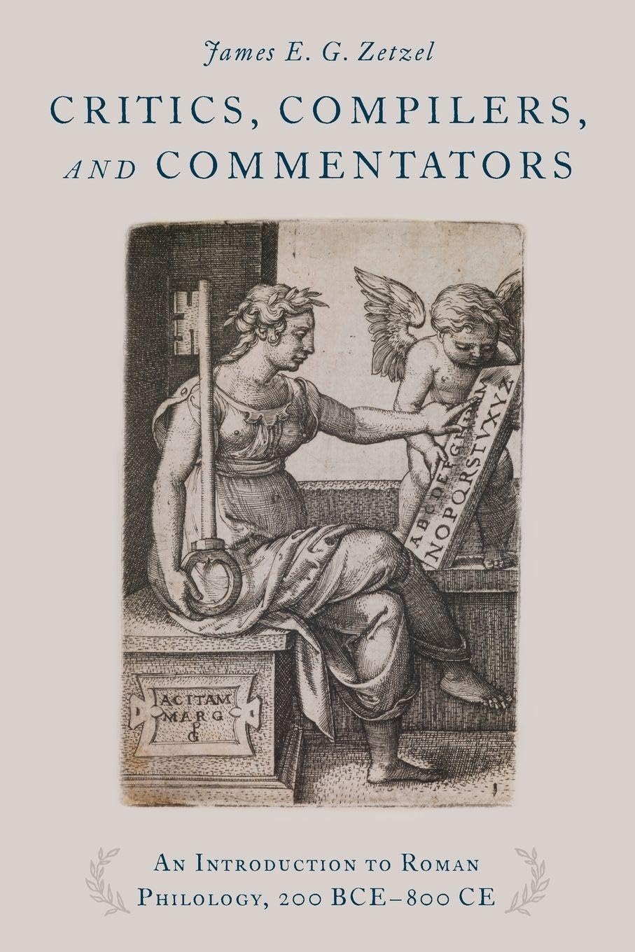 Critics, Compilers, and Commentators: An Introduction to Roman Philology, 200 BCE-800 CE book