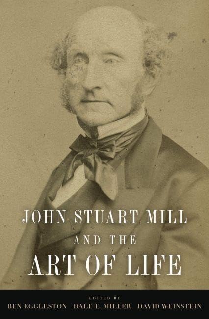 John Stuart Mill and the Art of Life Philosophy