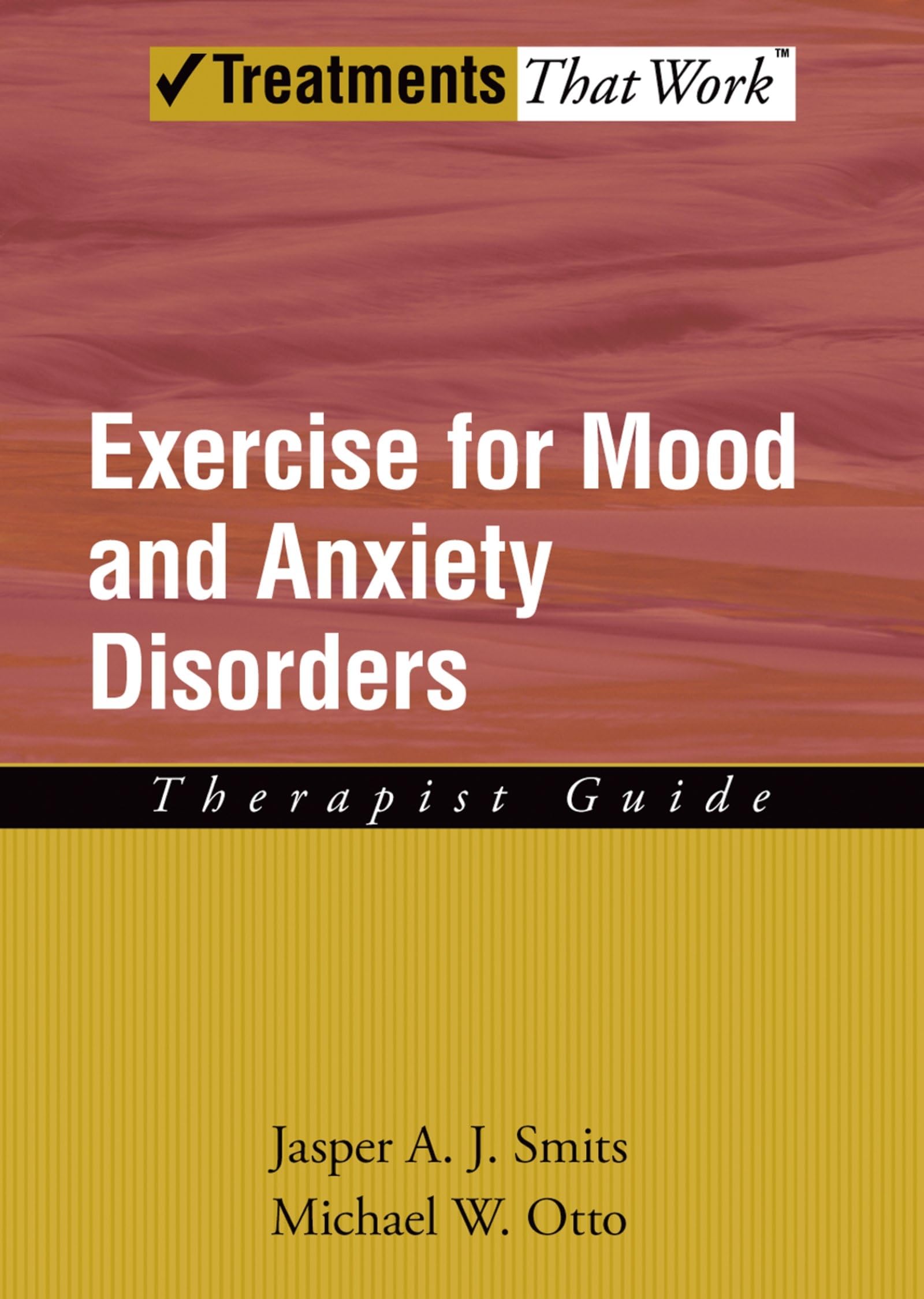 EXERCISE FOR MOOD AND ANXIETY DISORDERS THERAPIST GUIDE: Therapist Guide (Treatments That Work): Therapists Guide Medicine