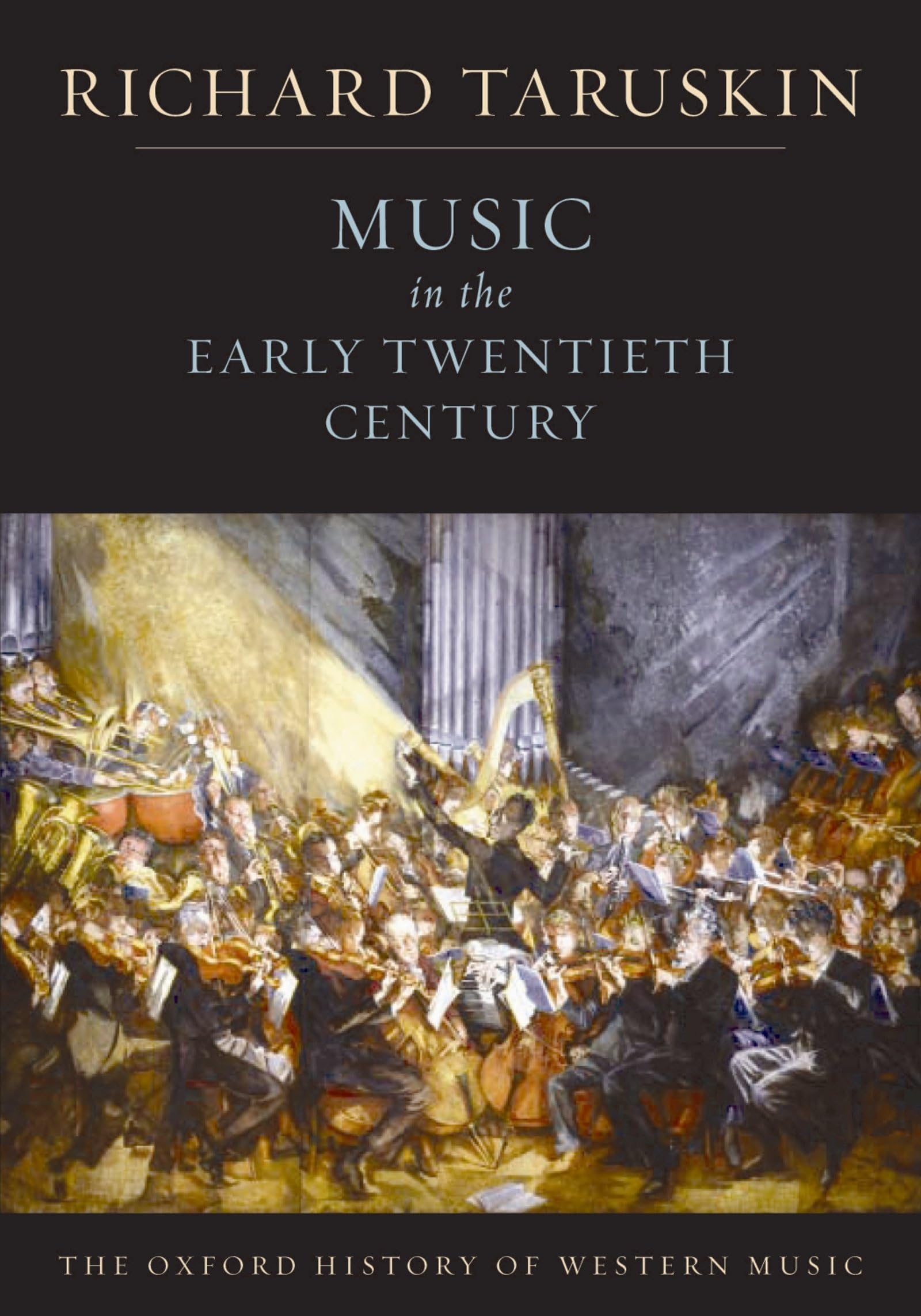 Volume 4: Music in the Early Twentieth Century: The Oxford History of Western Music (Oxford History of Western Music, 4, Band 4) Social Sciences