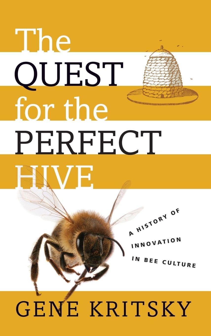 QUEST FOR PERFECT HIVE C: A History of Innovation in Bee Culture Natural Sciences