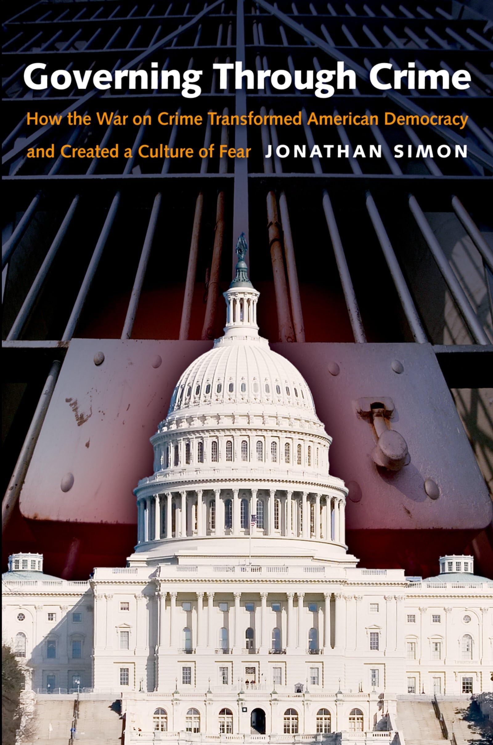 Governing Through Crime: How the War on Crime Transformed American Democracy and Created a Culture of Fear (Studies in Crime and Public Policy) Law