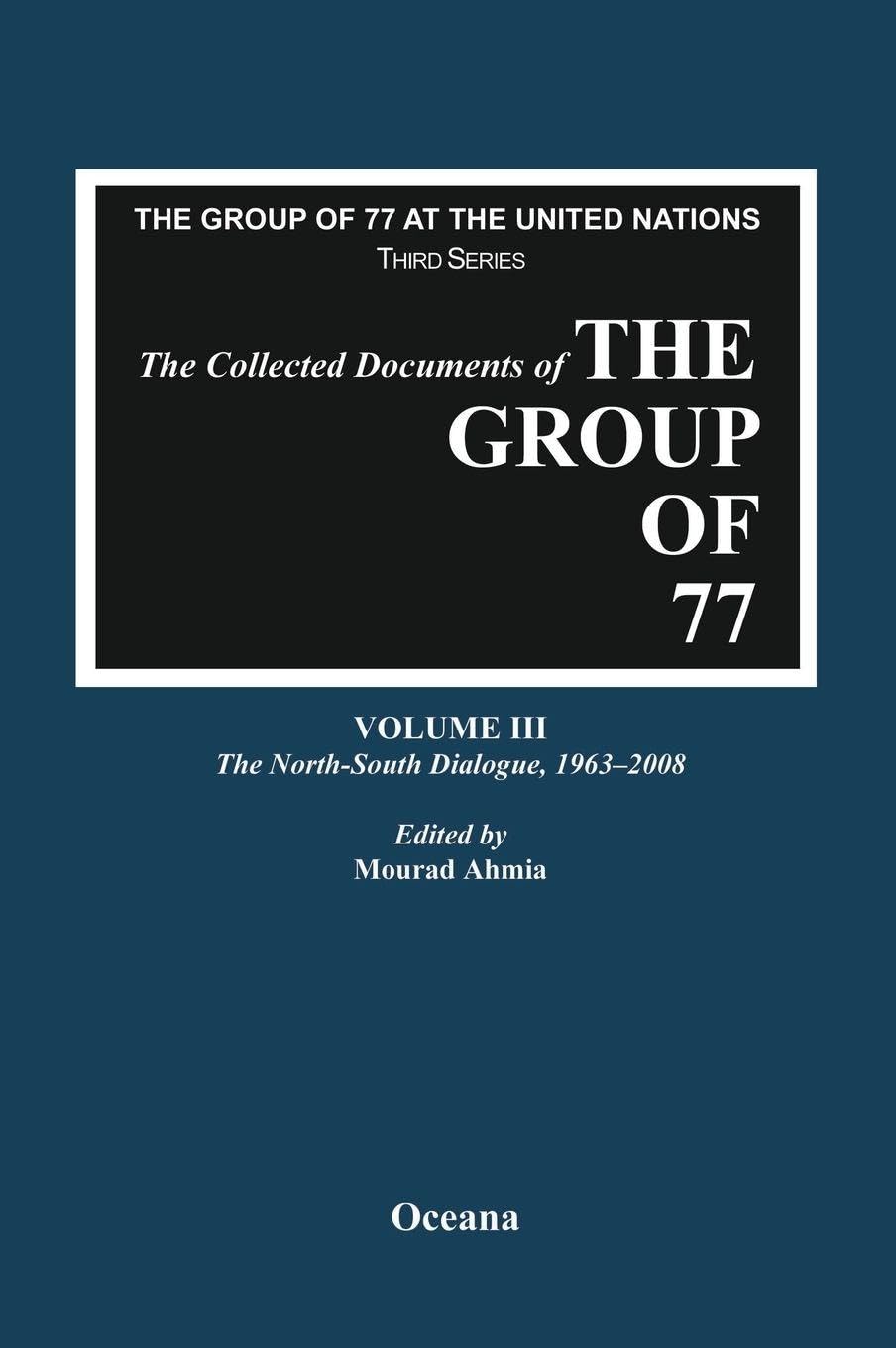 The Collected Documents of the Group of 77, Volume III The North-South Dialogue, 1963-2008 Law