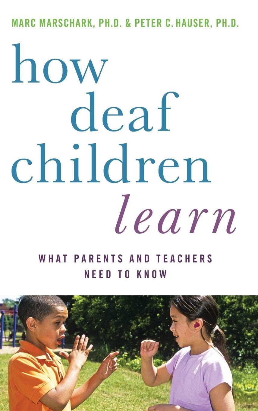 How Deaf Children Learn: What Parents and Teachers Need to Know book