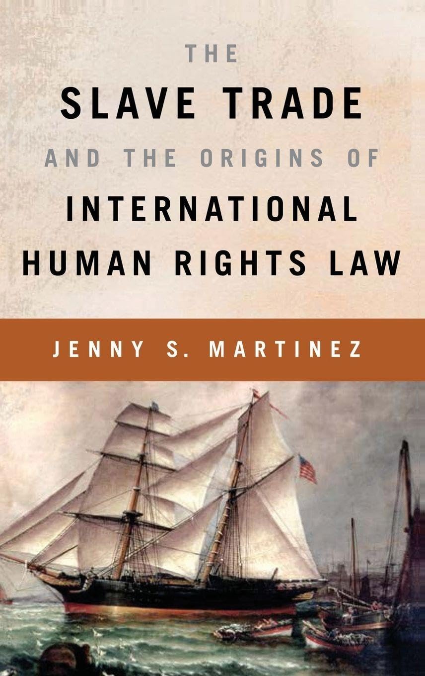 The Slave Trade and the Origins of International Human Rights Law Law
