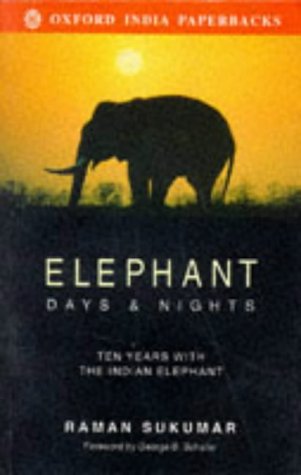 Elephant Days and Nights: Ten Years With the Indian Elephant Politics & History