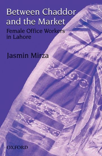 Between Chaddor and Market: Female Office Workers in Lahore book