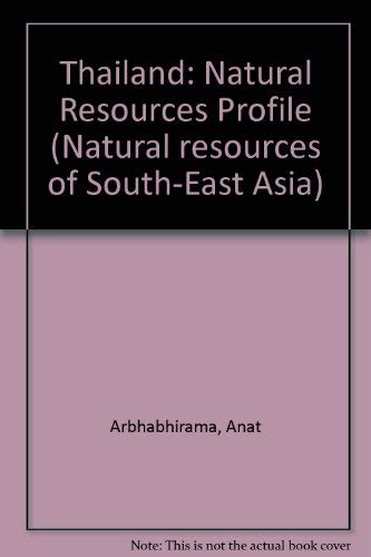 Thailand: Natural Resources Profile (Natural Resources of South-East Asia) Books