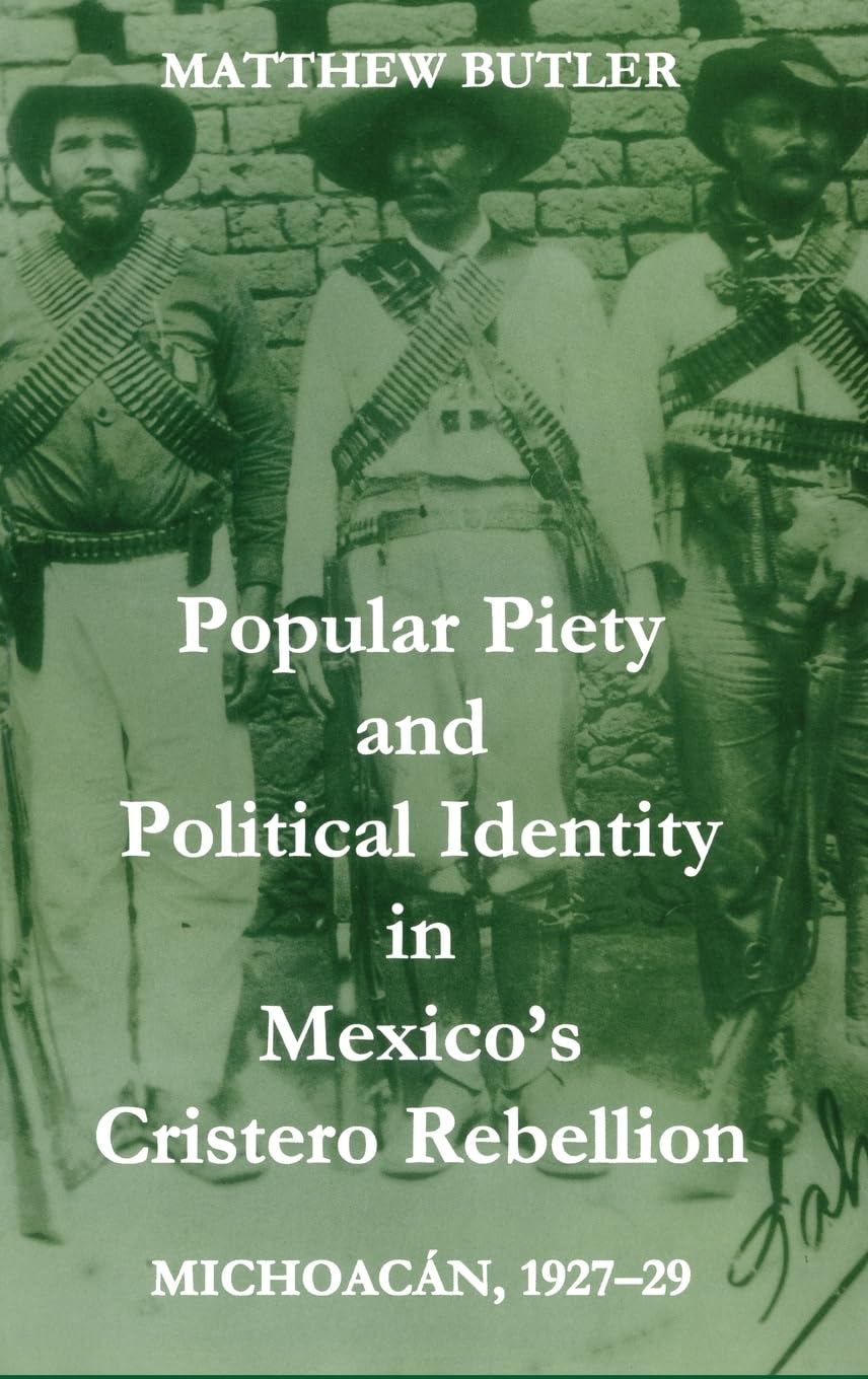 Popular Piety and Political Identity in Mexico's Cristero Rebellion Social Sciences
