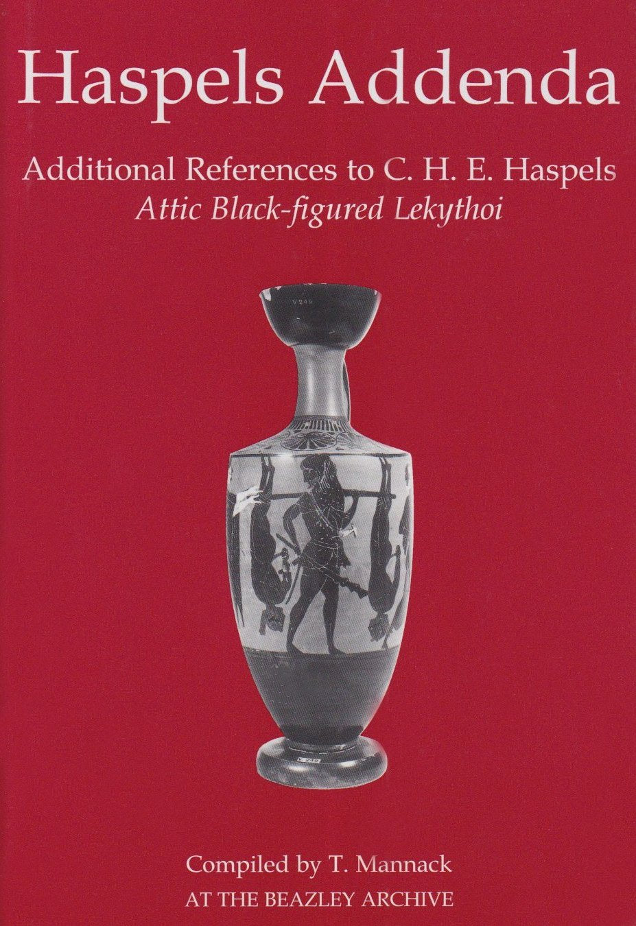 Haspels Addenda: Additional References to C. H. E. Haspels, Attic Black-Figured Lekythoi (Miscellaneous British Academy Publications) Social Sciences