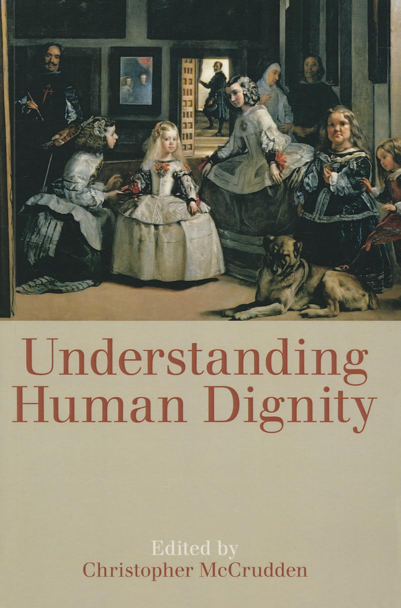 Understanding Human Dignity (Proceedings of the British Academy, Band 192) Law