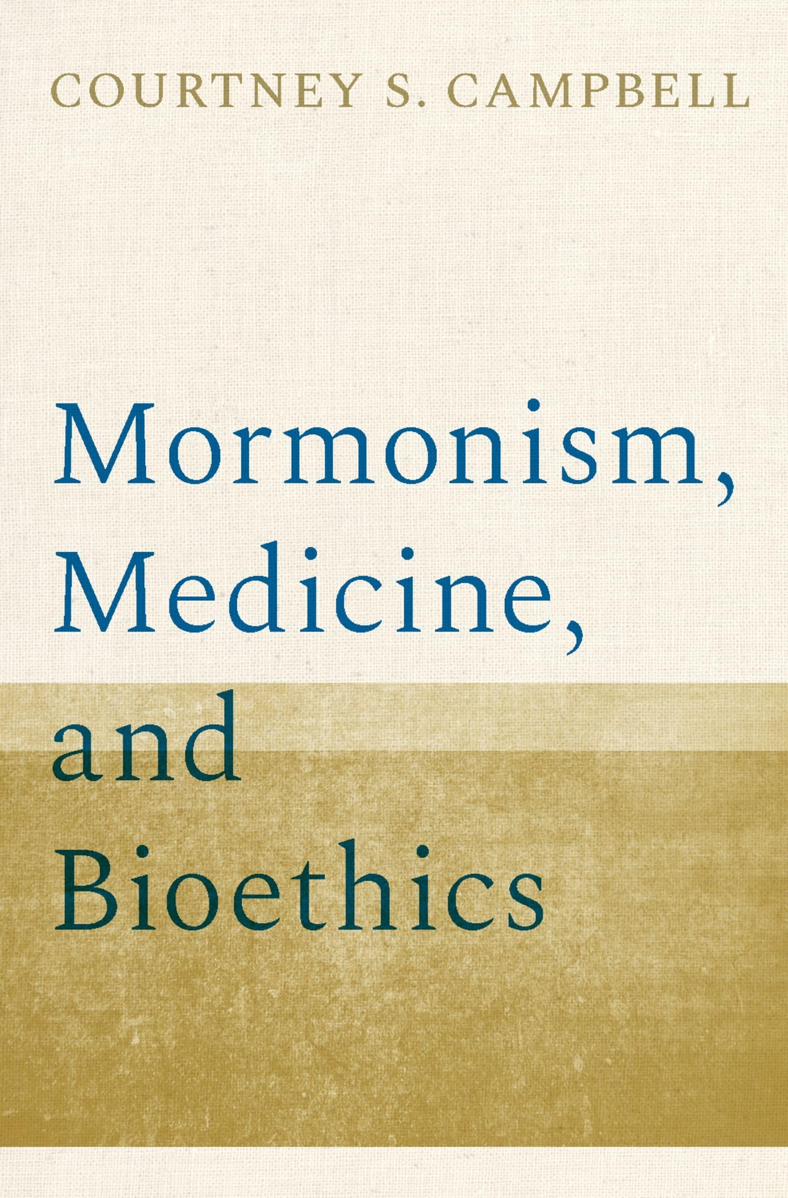 Mormonism, Medicine, and Bioethics Medicine