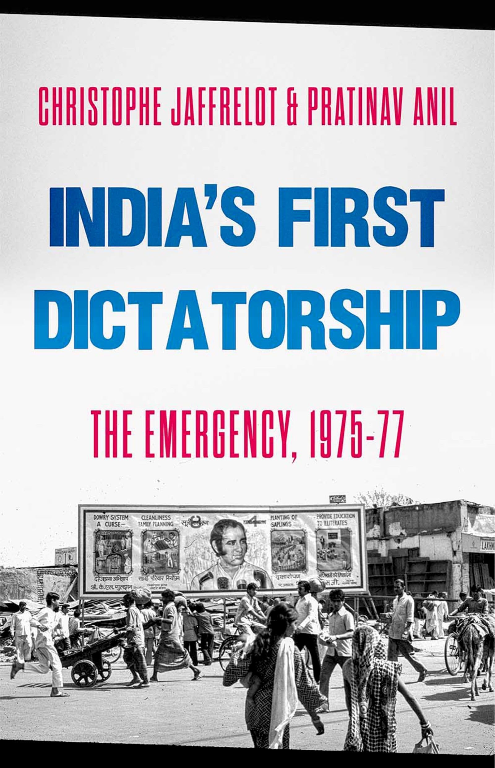 India's First Dictatorship: The Emergency, 1975-1977 Politics & History