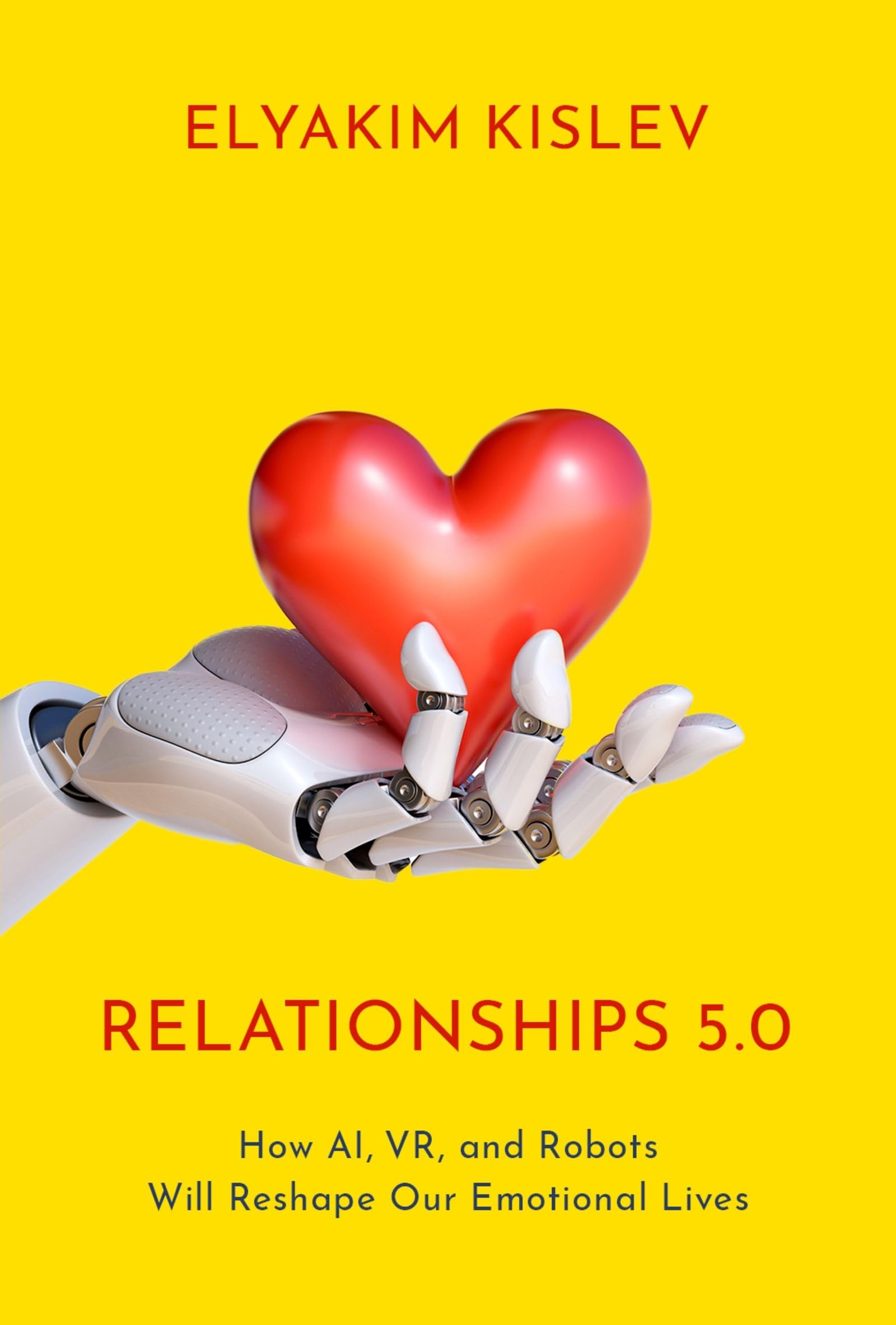 Relationships 5.0: How Ai, Vr, and Robots Will Reshape Our Emotional Lives Books