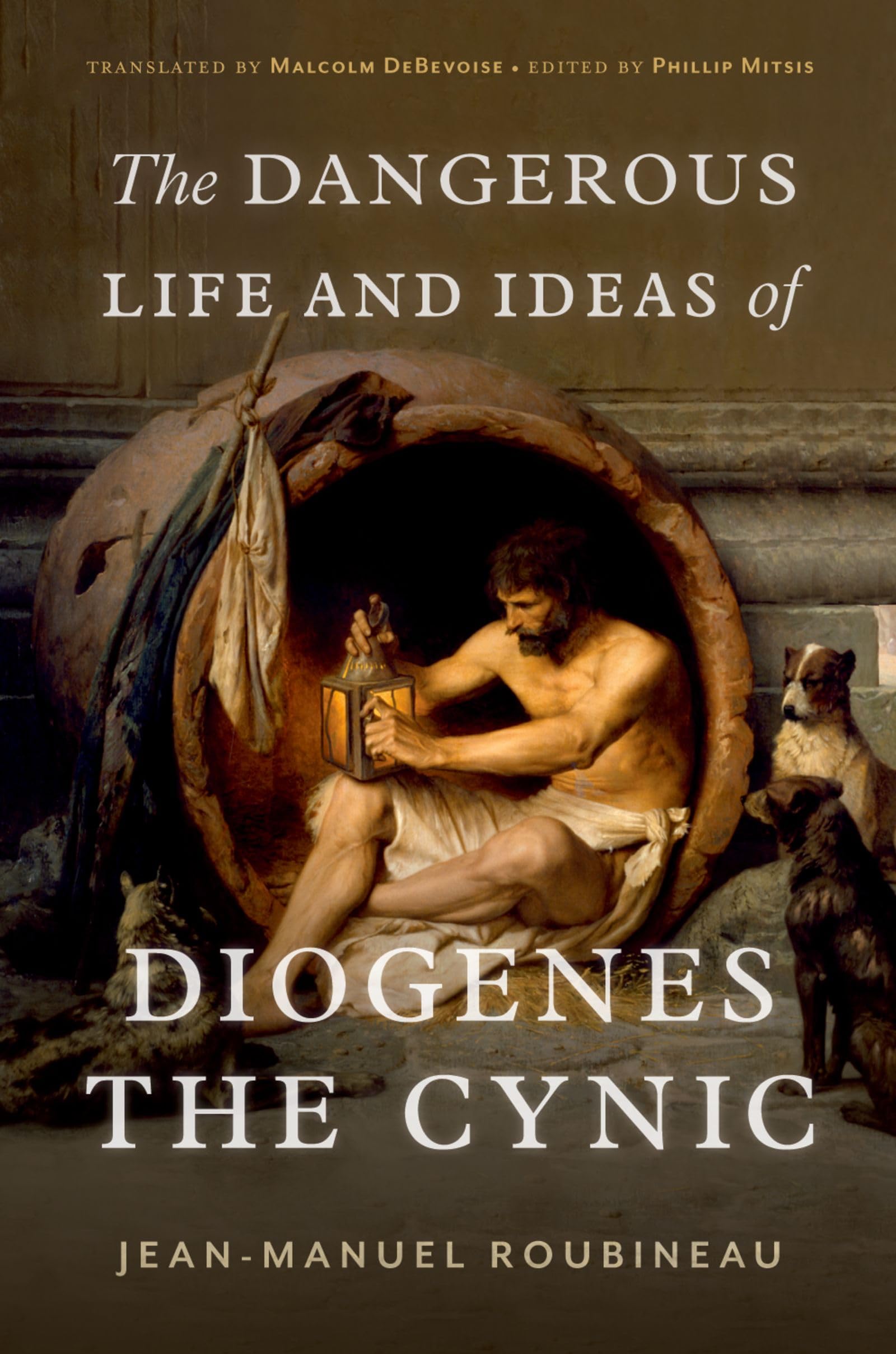 The Dangerous Life and Ideas of Diogenes the Cynic Philosophy