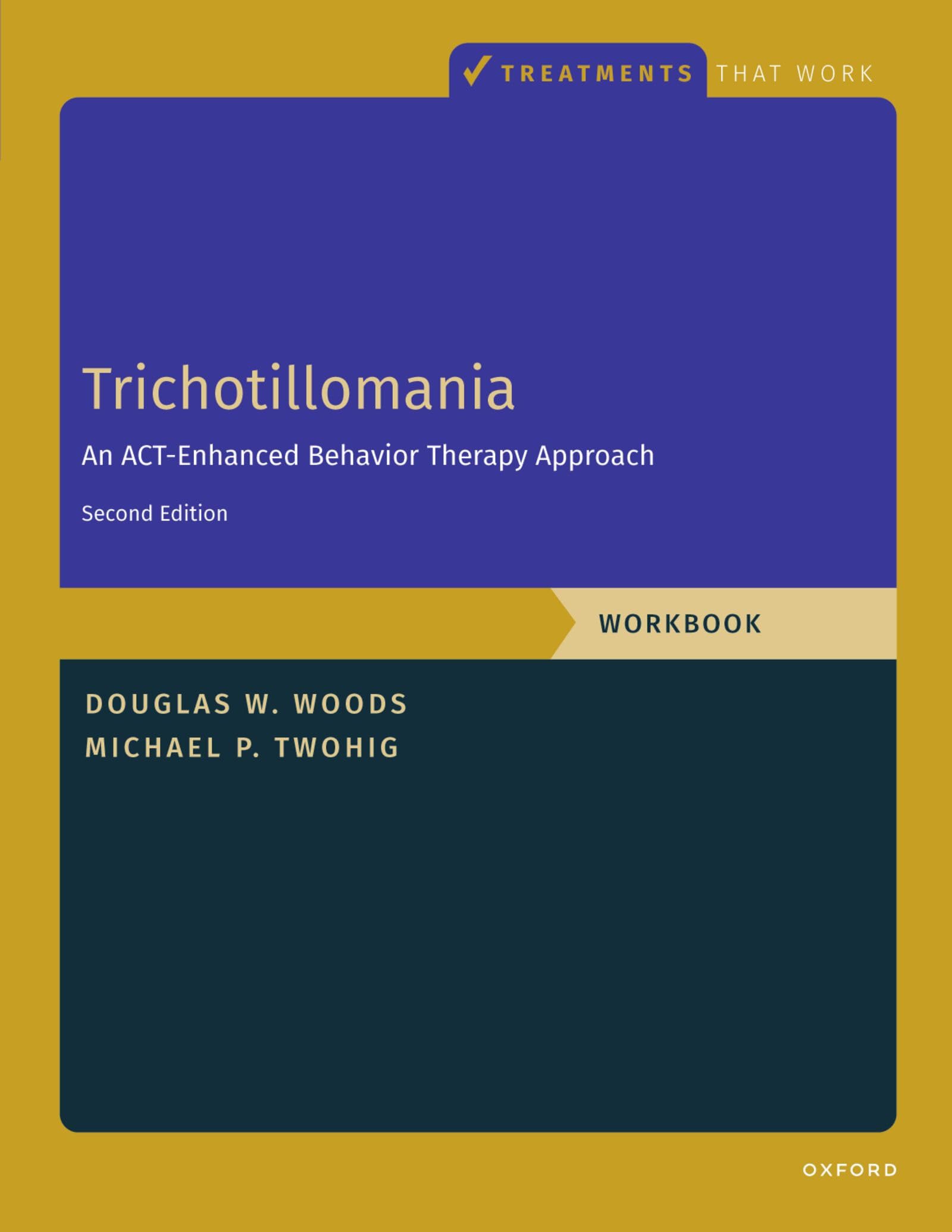 Trichotillomania: An Act-Enhanced Behavior Therapy Approach (Treatments That Work) Psychology