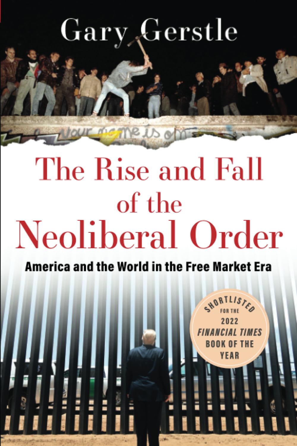The Rise and Fall of the Neoliberal Order: America and the World in the Free Market Era Social Sciences