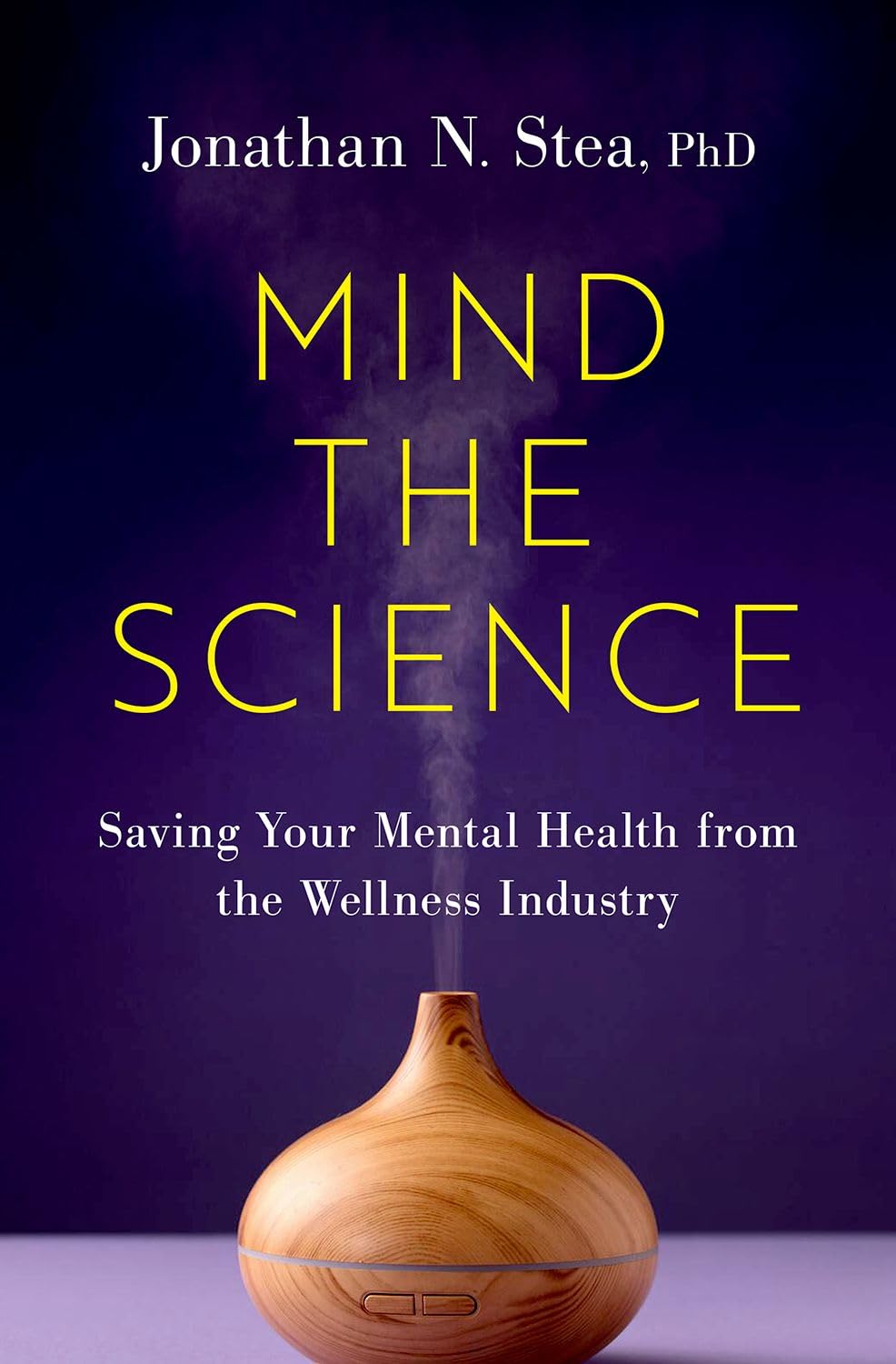 Mind the Science: Saving Your Mental Health from the Wellness Industry Health, Nutrition & Fitness