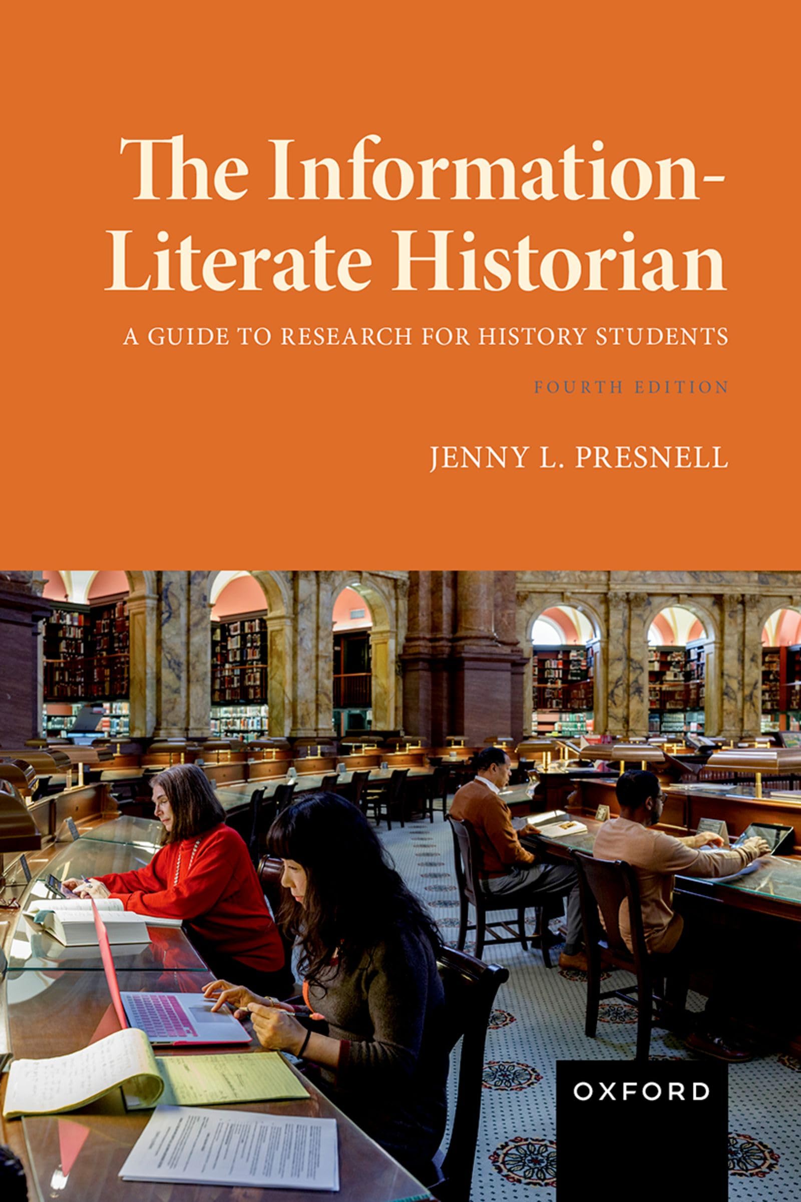 The Information-literate Historian: A Guide to Research for History Students Learning & Reference