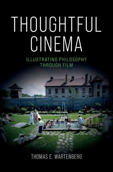 Thoughtful Cinema: Illustrating Philosophy Through Film Philosophy