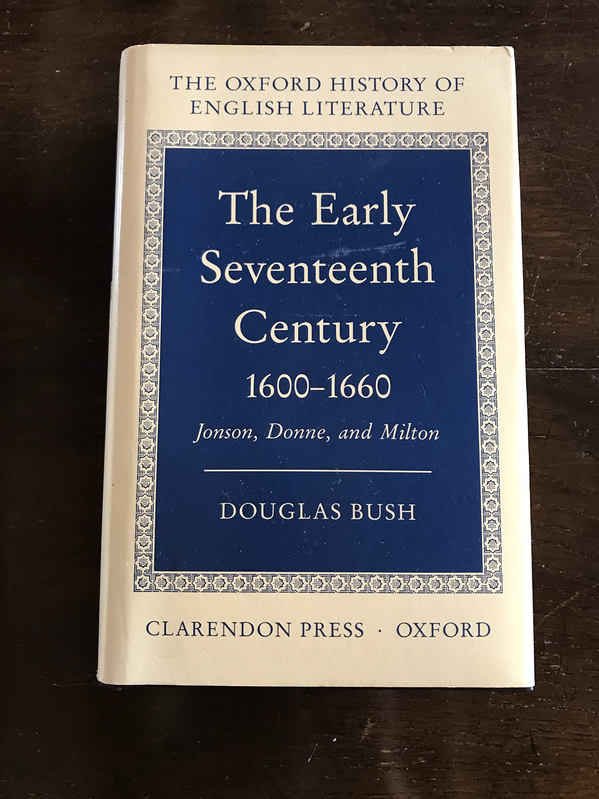 The Early Seventeenth Century, 1600-1660: Jonson, Donne, and Milton (Oxford History of English Literature (New Version)) Contemporary literature Books