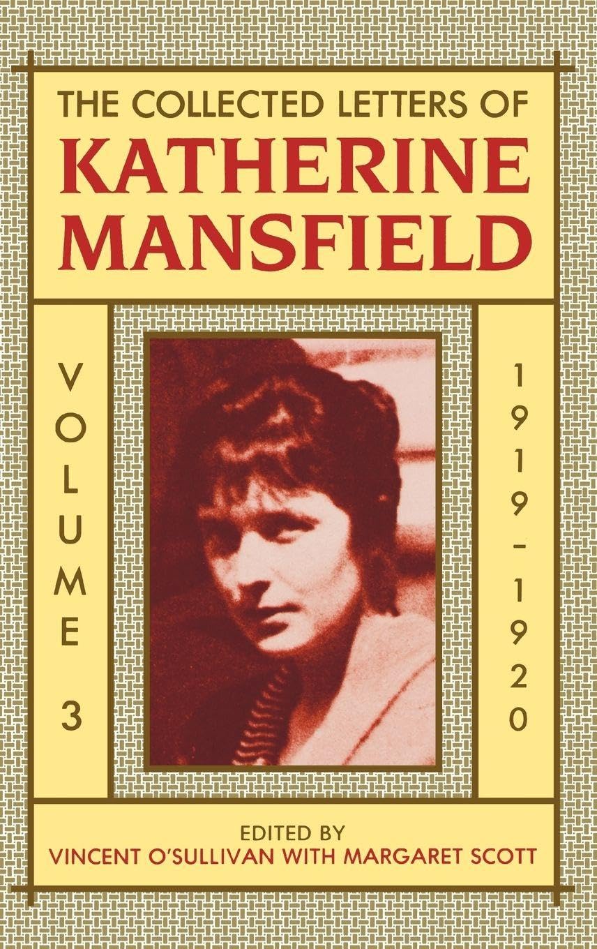 The Collected Letters of Katherine Mansfield Essays & Short Stories