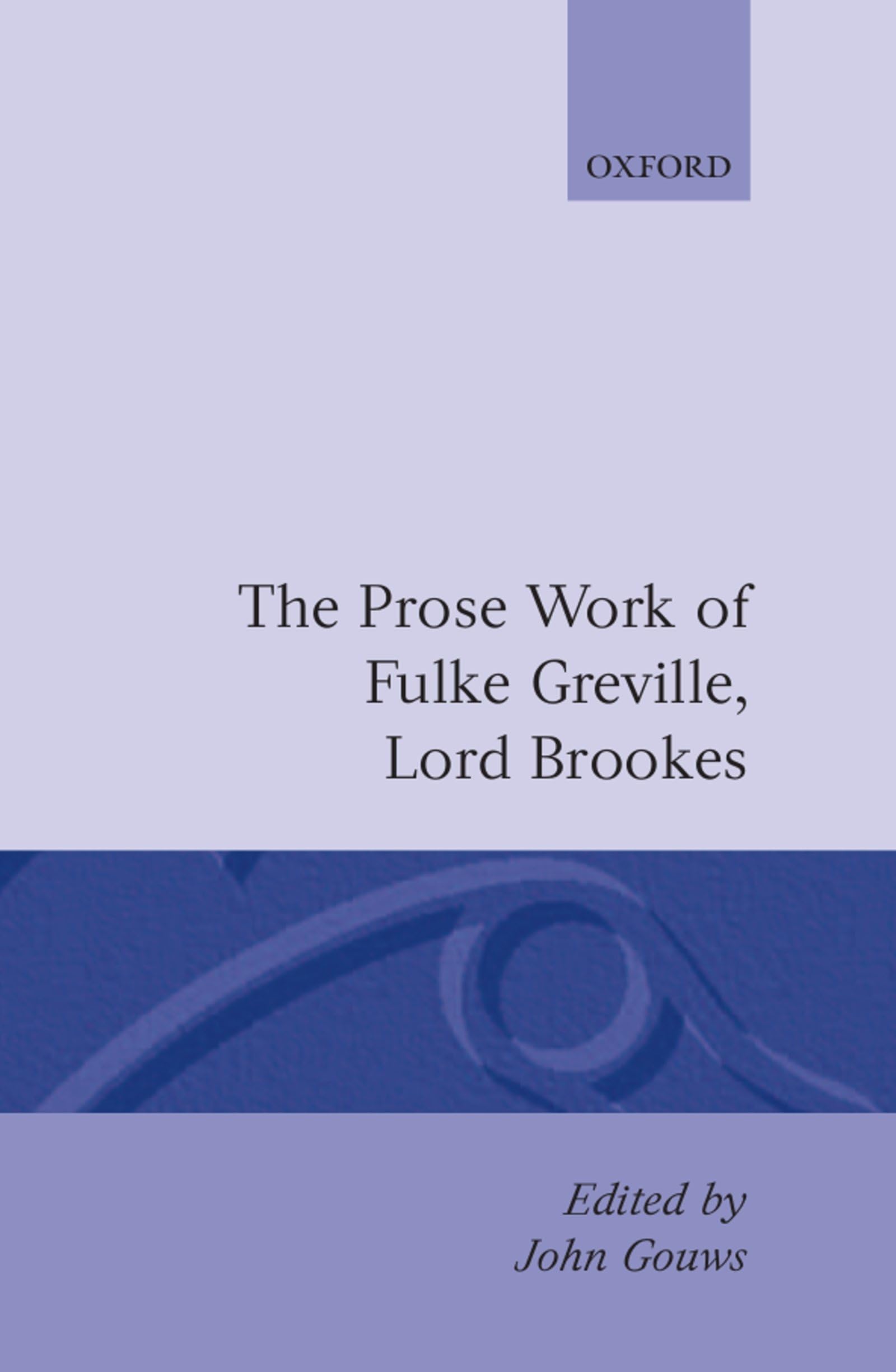 Prose Works Fulke Greville, Lord Brooke Ed Gouws Poetry