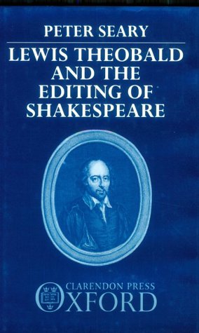 Lewis Theobald and the Editing of Shakespeare Drama