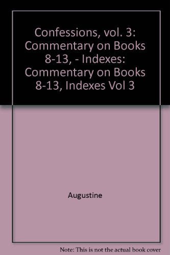 Confessions: Commentary on Books 8-13 : Indexes Contemporary literature