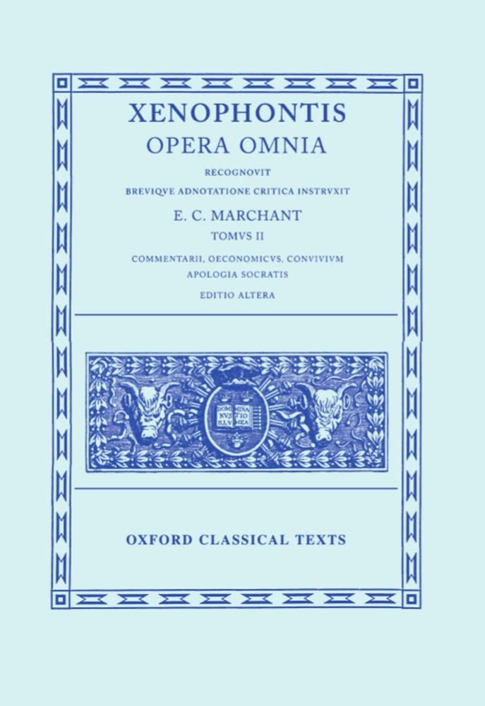 Opera Omnia: Commentarii, Oeconomicus, Convivium, Apologia Socratis (2) (Oxford Classical Texts, Band 2) Philosophy