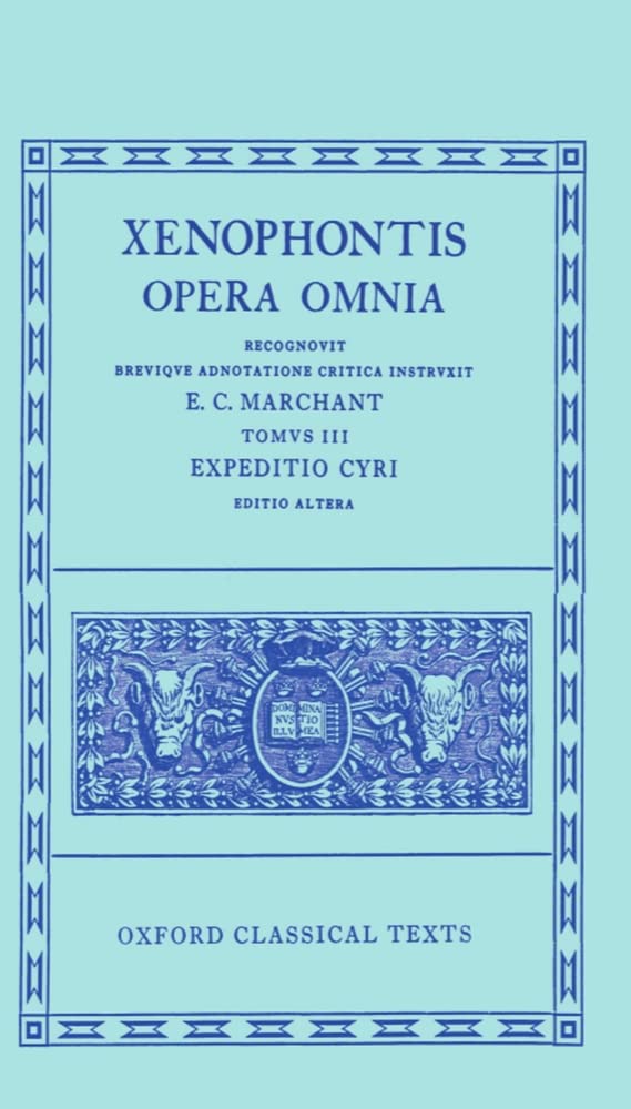 Opera Omnia: Volume III. Expeditio Cyri (Oxford Classical Texts, Band 3) Philosophy