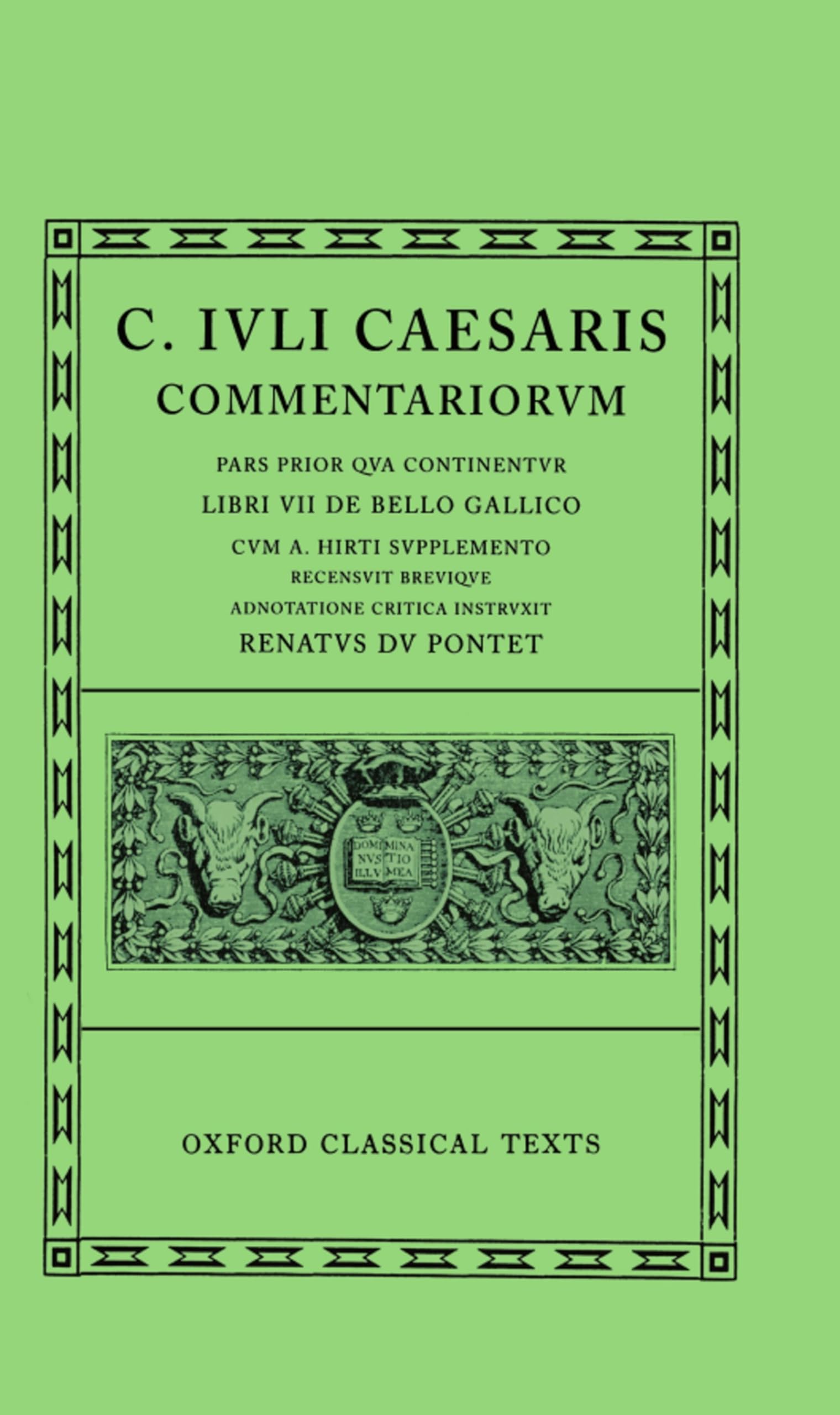 Commentariorvm: Libri VII De Bello Gallico Sum A. Hirti Supplemento: Volume I: Bello Gallico Cum A. Hirti Supplemento (Oxford Classical Texts) Essays & Short Stories