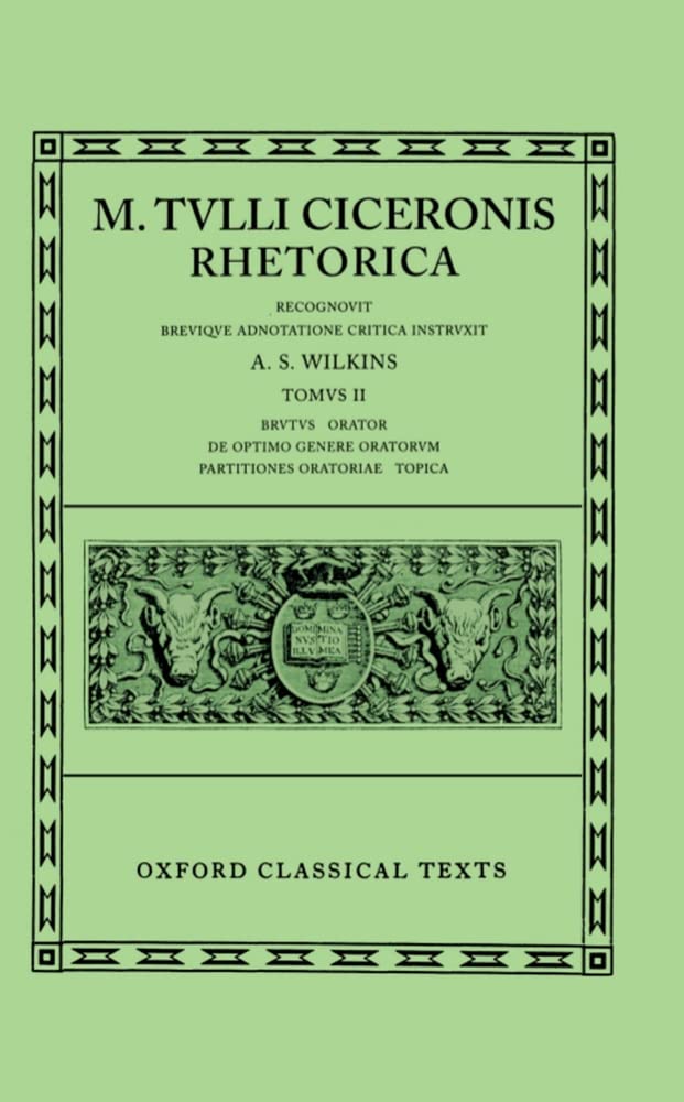 Cicero Rhetorica. Vol. II.Vol.2: (Brutus, Orator, de Opt. Gen. Oratorum, Part. Orat., Topica) (Oxford Classical Texts) Historical Fiction