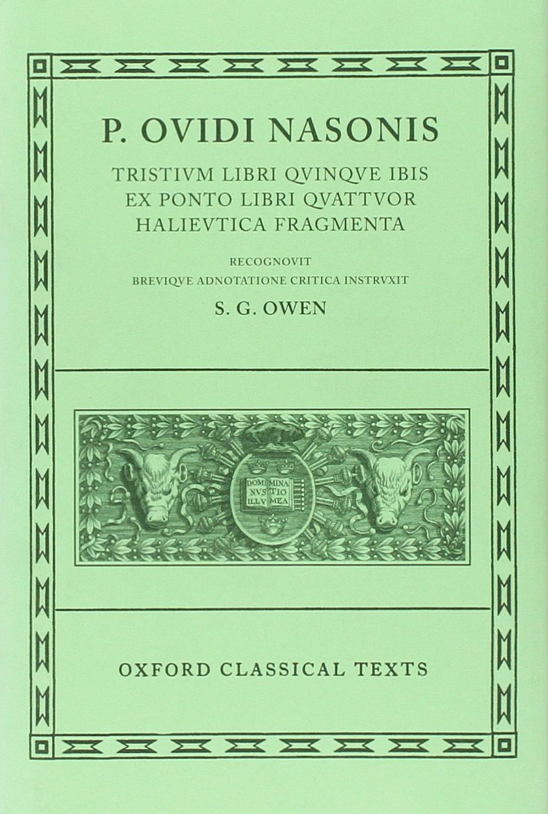 Tristia, Ibis, Ex Ponto, Halieutica, Fragmenta: (Tristia, Ibis, Epistulae ex Ponto, Halieutica, Fragmenta) (Oxford Classical Texts) Poetry