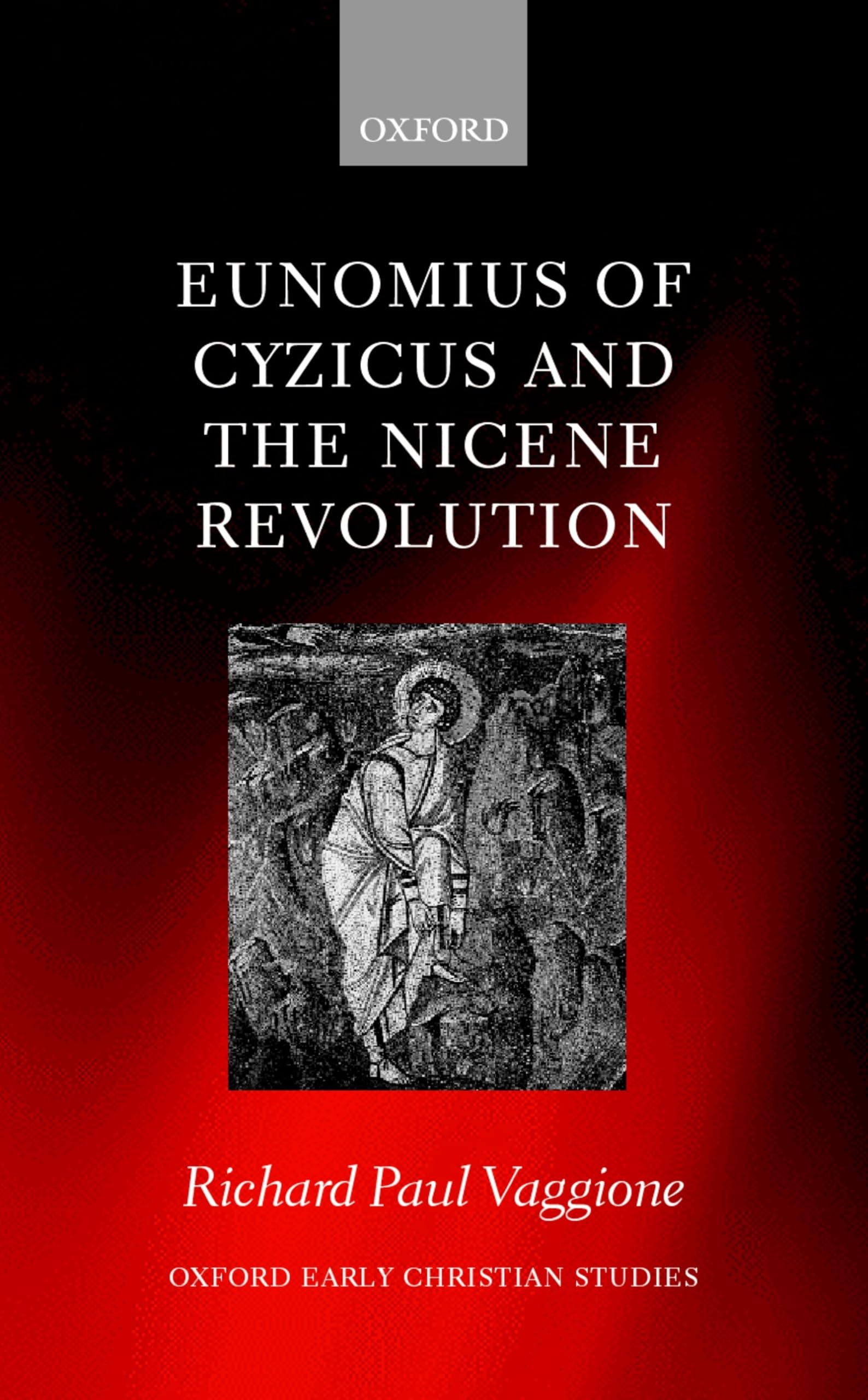 Eunomius of Cyzicus and the Nicene Revolution Philosophy