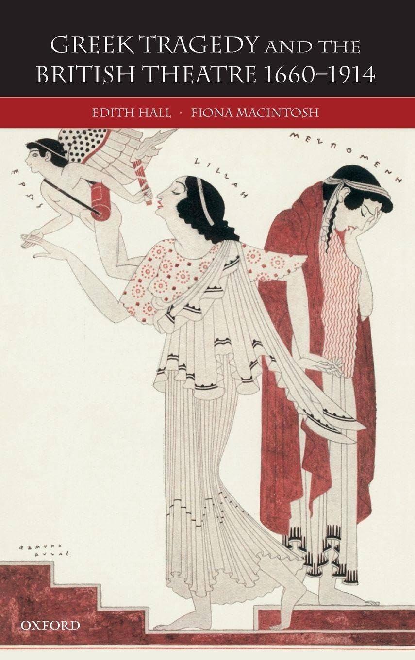 Greek Tragedy and the British Theatre 1660-1914 General education
