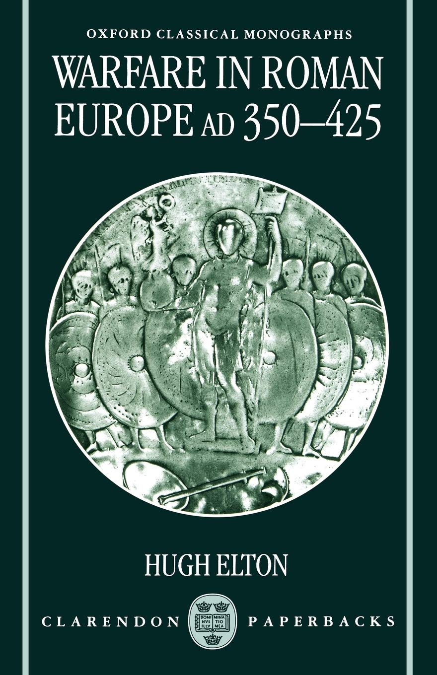 Warfare in Roman Europe, AD 350-425 (Oxford Classical Monographs) Social Sciences