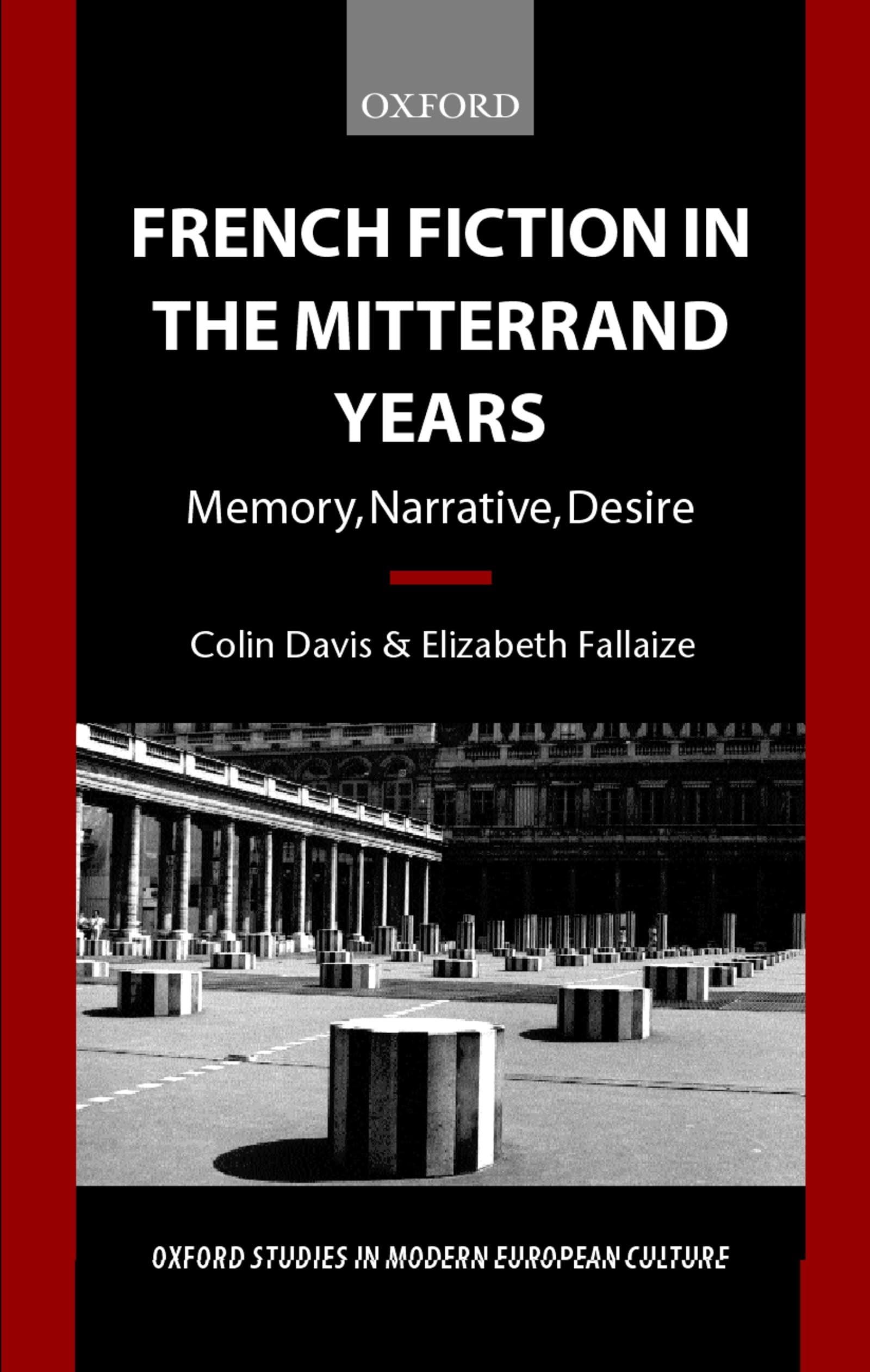French Fiction in the Mitterrand Years ' Memory, Narrative, Desire' (O.S.M.E.C.) Contemporary literature