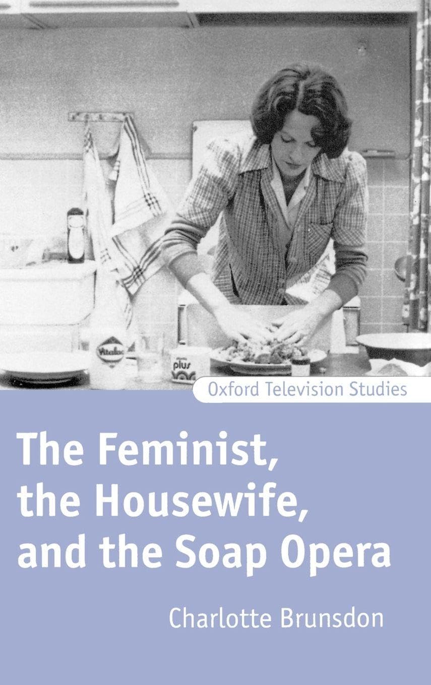 The Feminist, the Housewife, and the Soap Opera Media & Communication