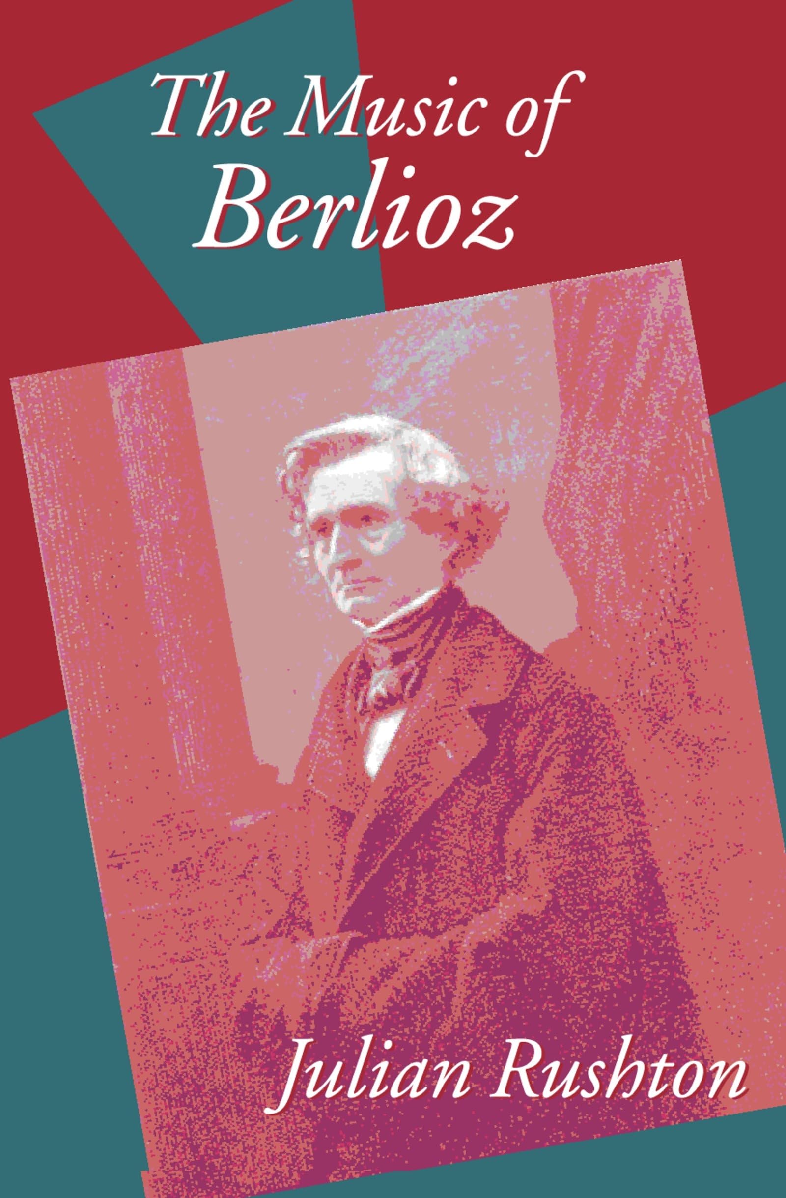 The Music of Berlioz Art & Literature