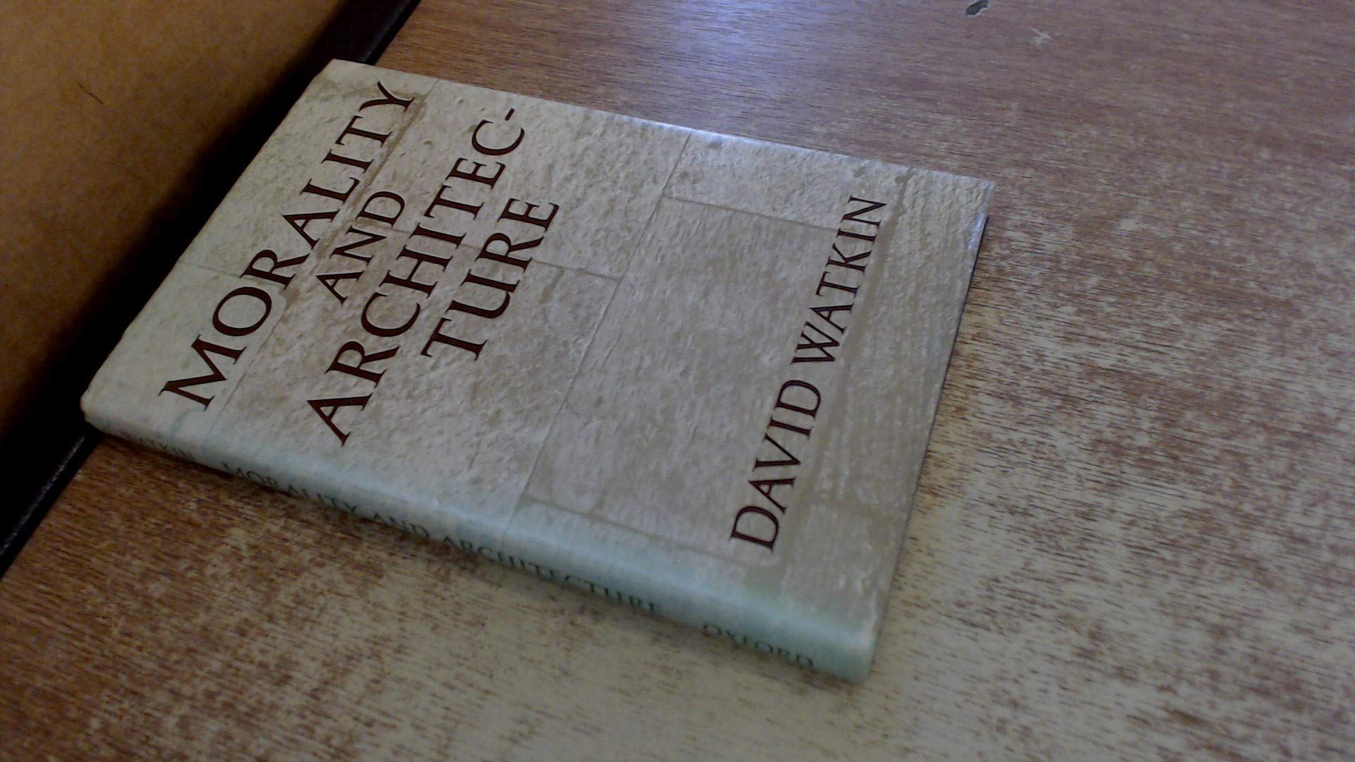 Morality and Architecture: The Development of a Theme in Architectural History and Theory from the Gothic Revival to the Modern Movement Books