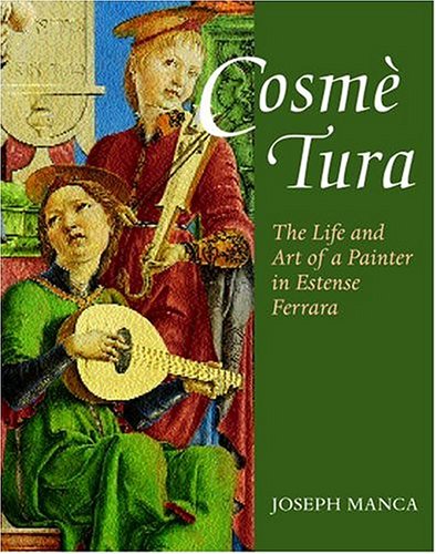 Cosme Tura: The Life and Art of a Painter in Estense Ferrara Film, Art & Culture
