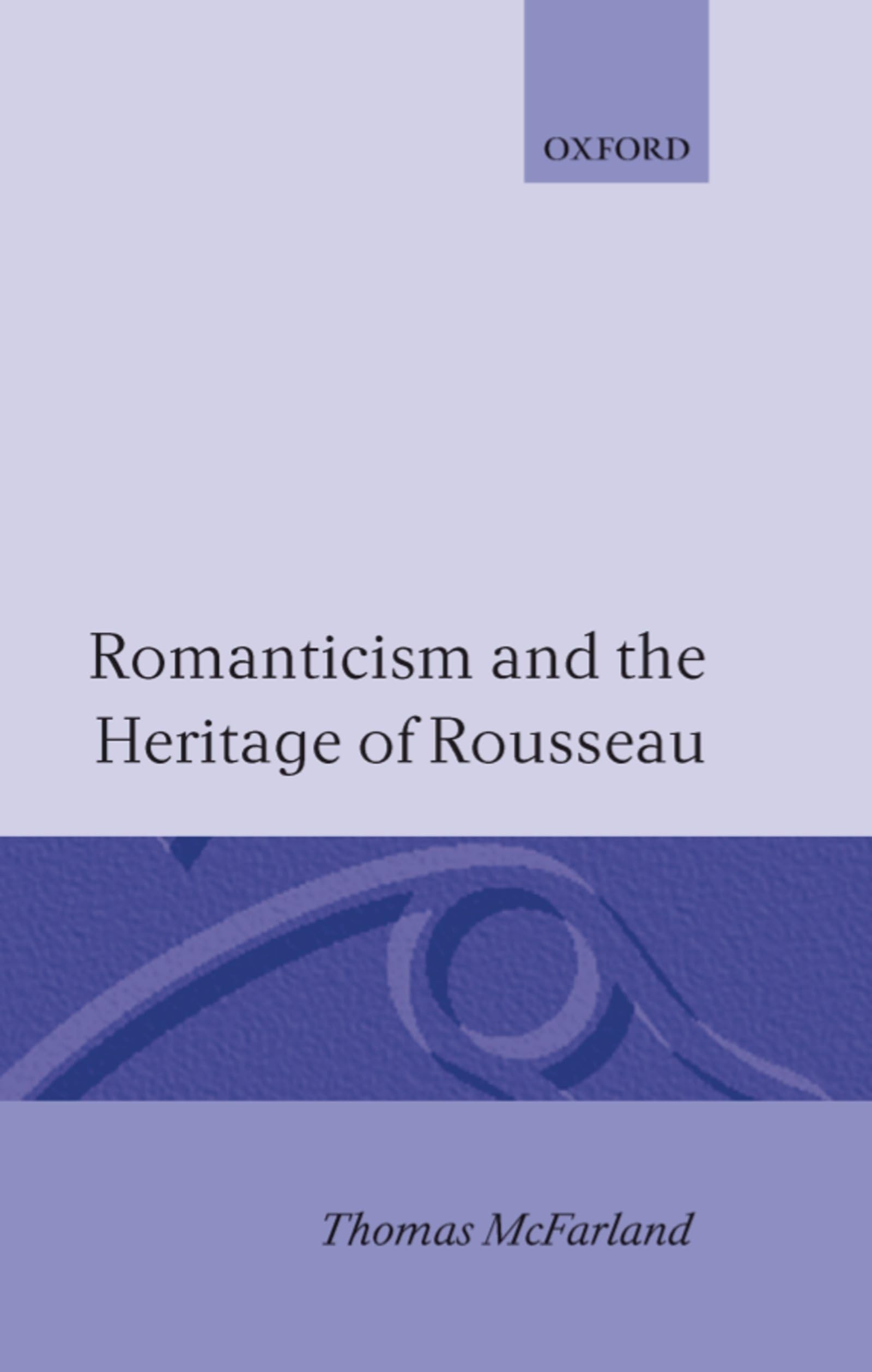 Romanticism and the Heritage of Rousseau Philosophy
