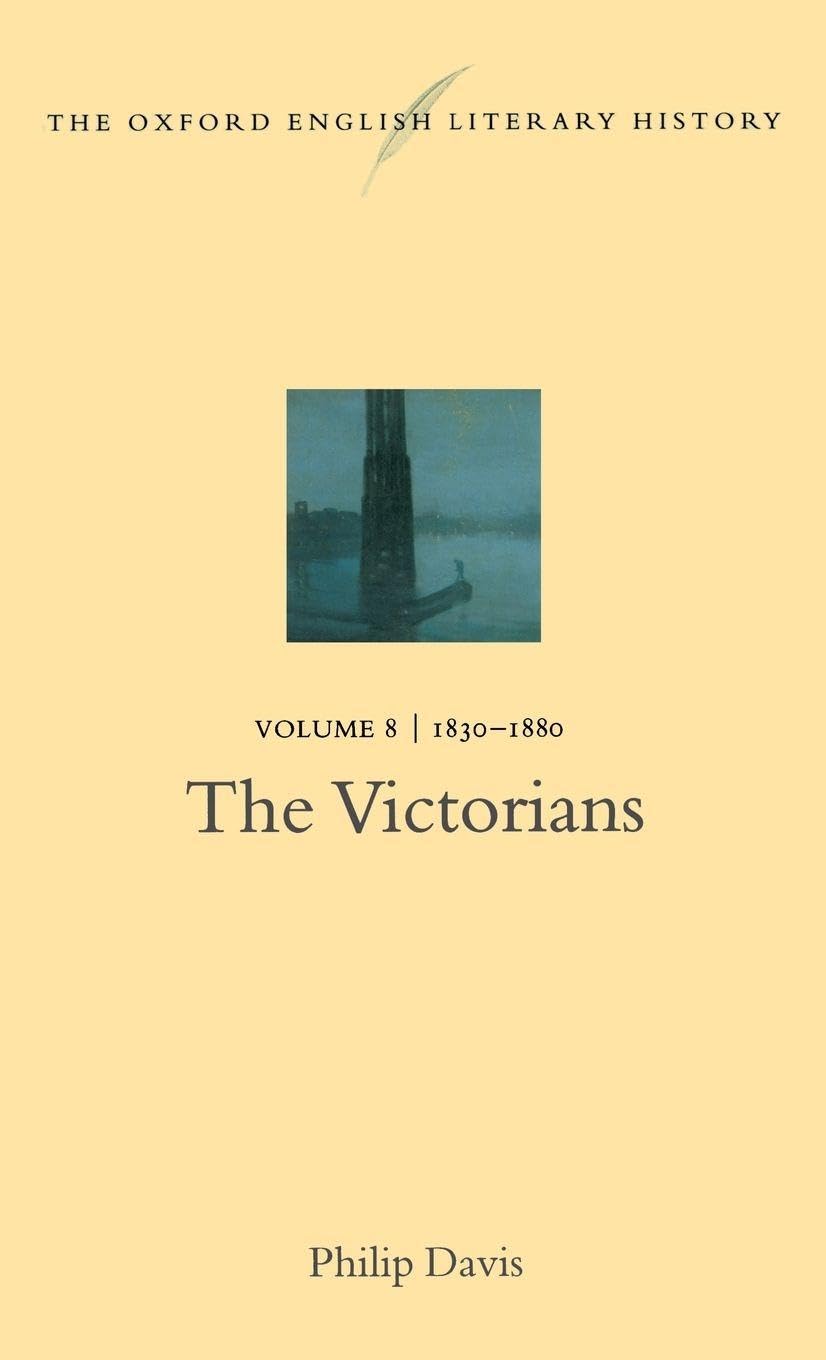 VICTORIANS 1830-1880 OELH V8 C: The Oxford English Literary History, 1830-1880 Contemporary literature